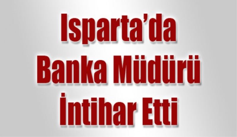 Banka Müdürü İntihar Etti