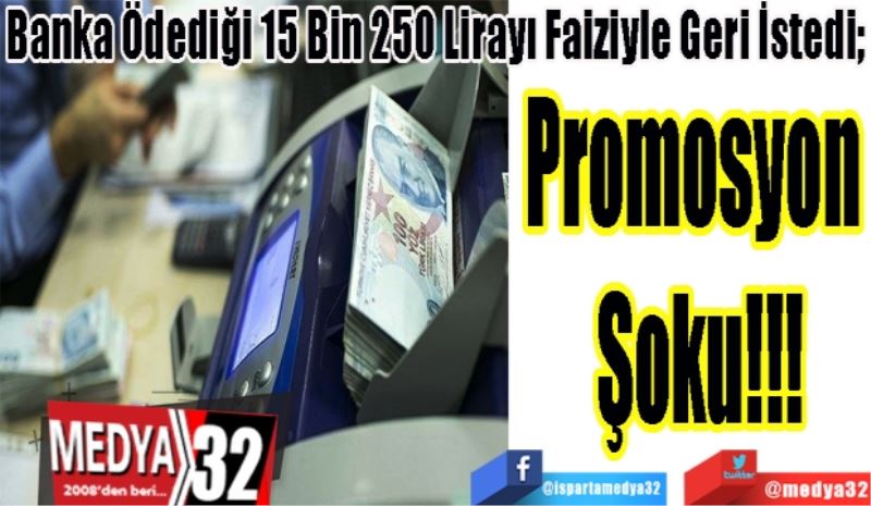 Banka Ödediği 15 Bin 250 Lirayı Faiziyle Geri İstedi; 
Diyanet Personeline 
Promosyon Şoku
