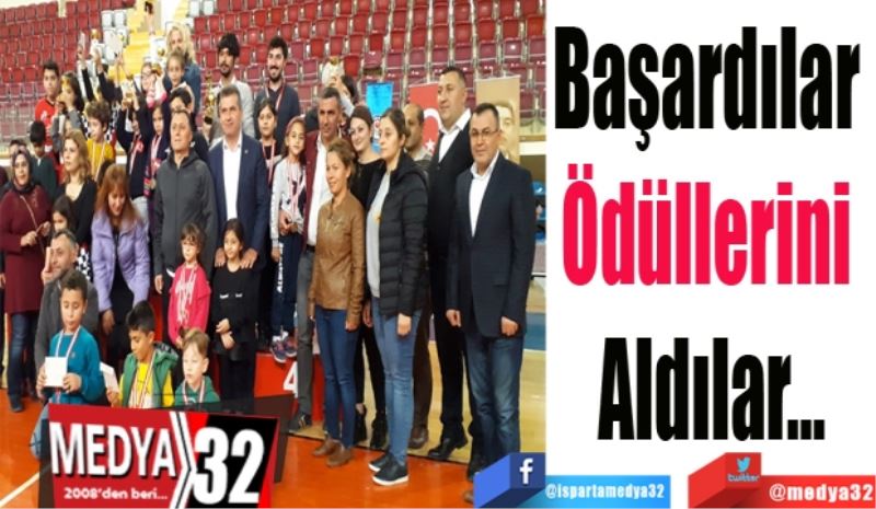 Başardılar 
Ödüllerini 
Aldılar…
