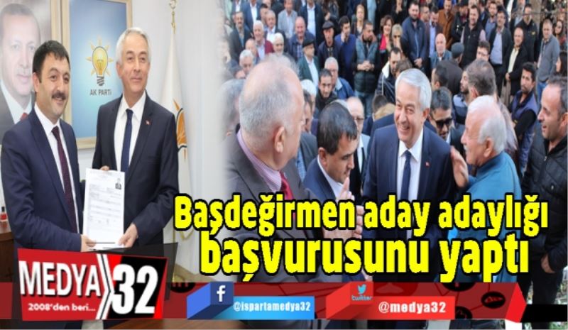 Başdeğirmen aday adaylığı başvurusunu yaptı