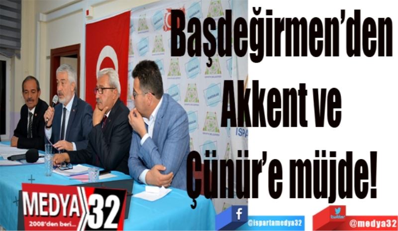Başdeğirmen’den 
Akkent ve 
Çünür’e müjde! 
