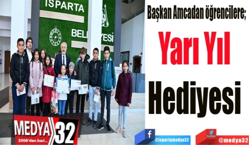 Başkan Amcadan öğrencilere; 
Yarıyıl 
Hediyesi 
