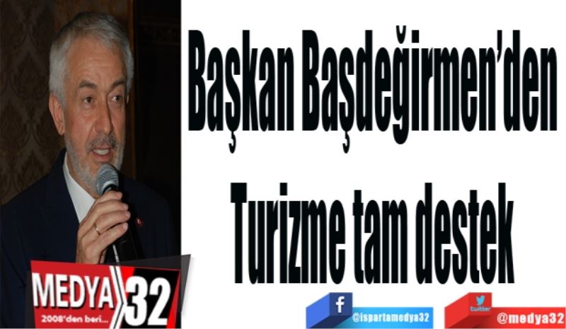 Başkan 
Başdeğirmen’den 
Turizme tam destek 
