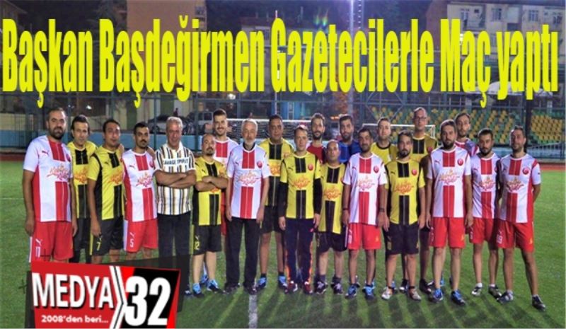 Başkan 
Başdeğirmen
Gazetecilerle 
Maç yaptı 
