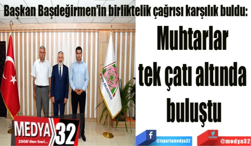 Başkan Başdeğirmen’in birliktelik çağrısı karşılık buldu: 
Muhtarlar 
tek çatı altında 
buluştu
 