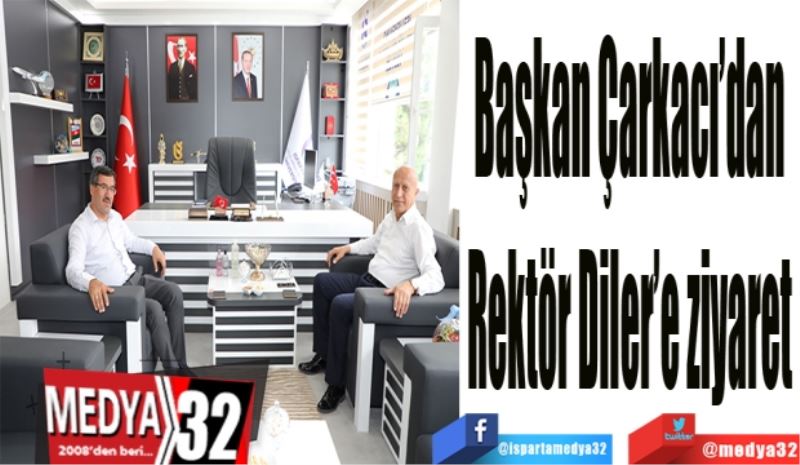 Başkan Çakacı’dan 
Rektör Diler’e ziyaret 
