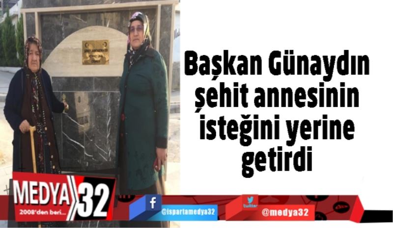 Başkan Günaydın, şehit annesinin isteğini yerine getirdi