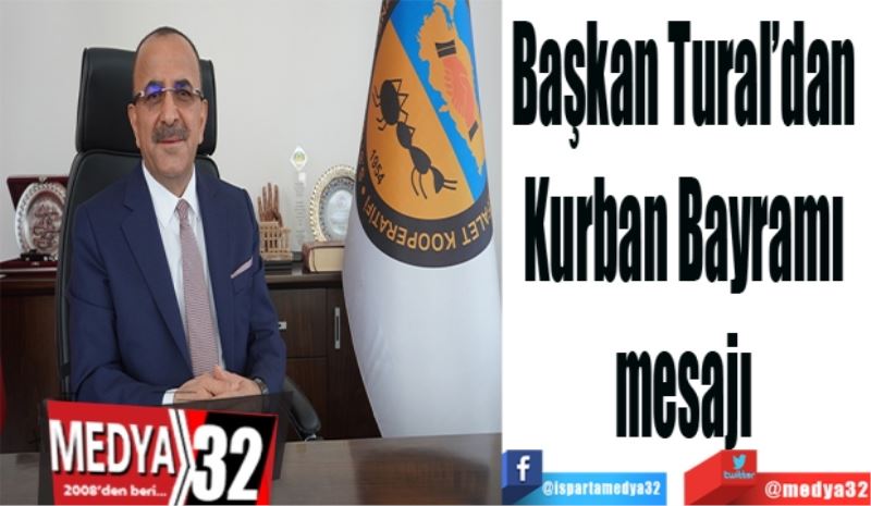 Başkan Tural’dan 
Kurban Bayramı 
mesajı 
