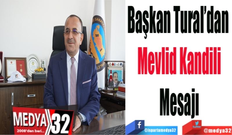 Başkan Tural’dan 
Mevlid Kandili
Mesajı
