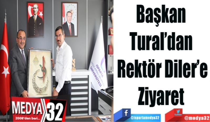 Başkan Tural’dan 
Rektör Diler’e
Ziyaret 
