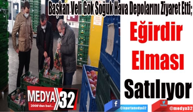 Başkan Veli Gök Soğuk Hava Depolarını Ziyaret Etti; 
Eğirdir 
Elması
Satılıyor
