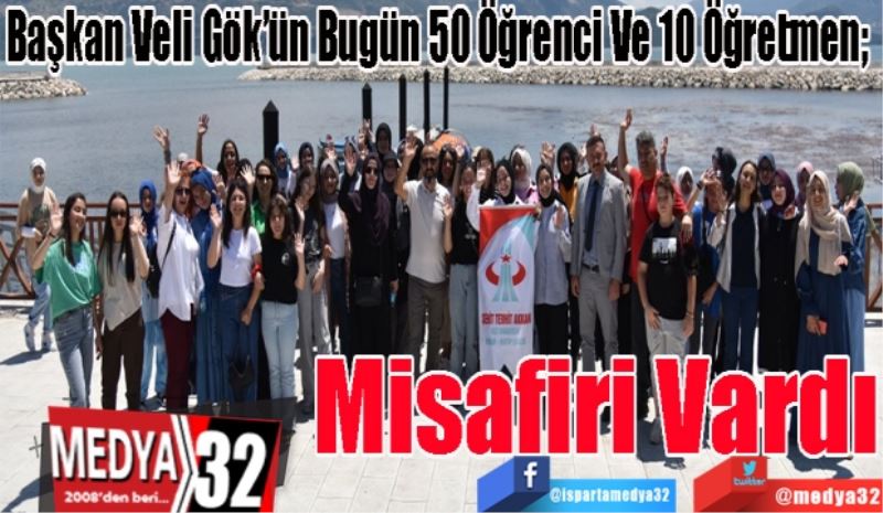 Başkan Veli Gök’ün Bugün 50 Öğrenci Ve 10 Öğretmen; 
Misafiri Vardı 
