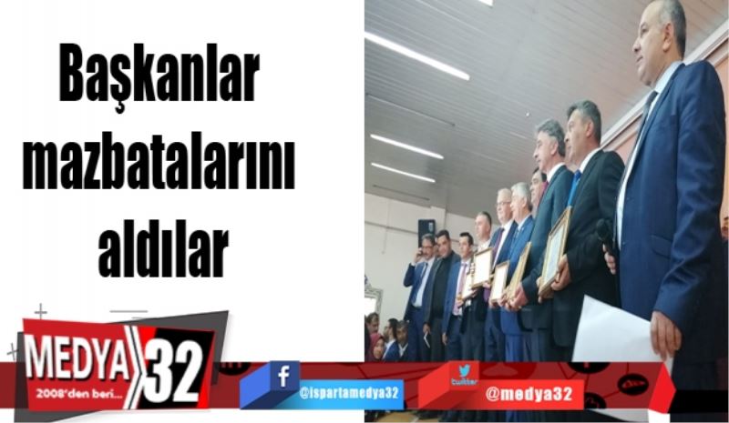 Başkanlar mazbatalarını aldılar