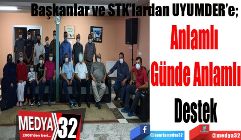 Başkanlar ve STK’lardan UYUMDER’e; 
Anlamlı 
Günde Anlamlı
Destek 
