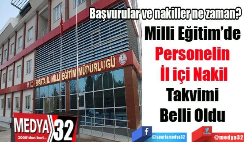 Başvurular ve nakiller ne zaman? 
Milli Eğitim’de 
Personelin 
İl içi Nakil
Takvimi 
Belli Oldu 
 