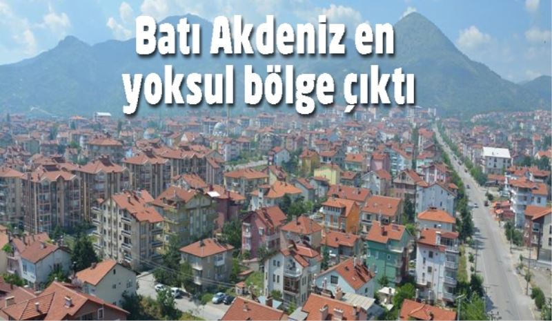 Batı Akdeniz en yoksul bölge çıktı