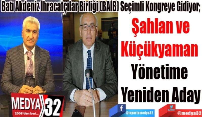 Batı Akdeniz İhracatçılar Birliği (BAİB) Seçimli Kongreye Gidiyor; 
Şahlan ve
Küçükyaman 
Yönetime 
Yeniden Aday 
