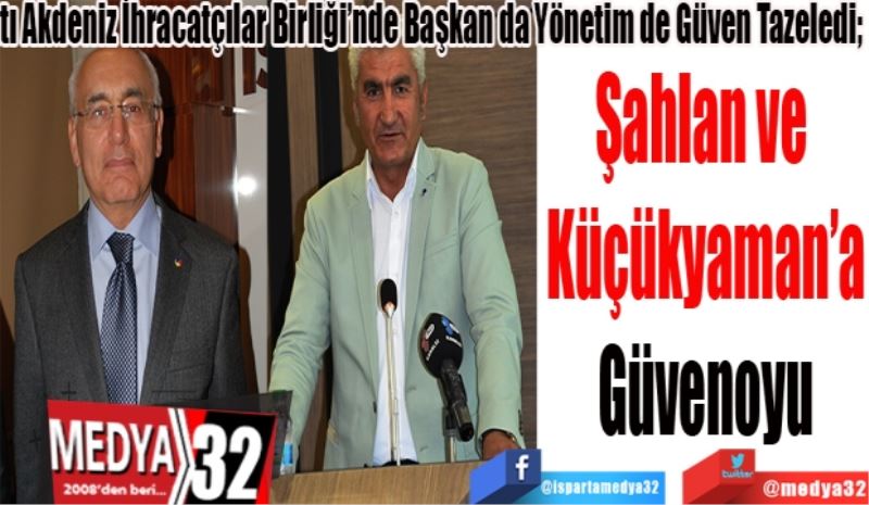 Batı Akdeniz İhracatçılar Birliği’nde Başkan da Yönetim de Güven Tazeledi; 
Şahlan ve 
Küçükyaman’a
Güvenoyu 
