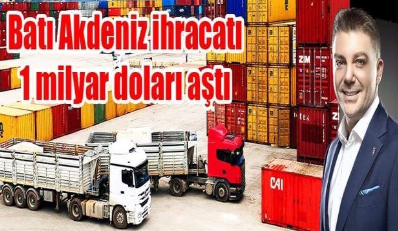 Batı Akdeniz ihracatı 1 milyar doları aştı