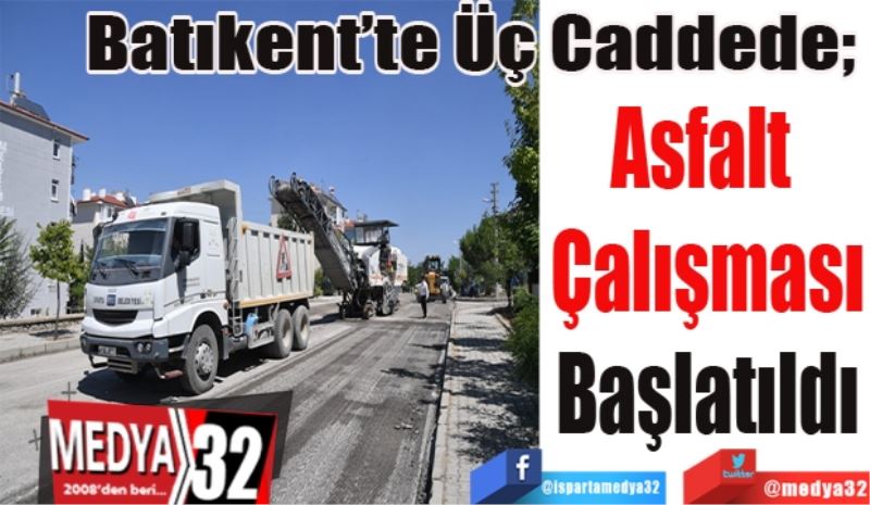 
Batıkent’te Üç Caddede; 
Asfalt 
Çalışması
Başlatıldı
