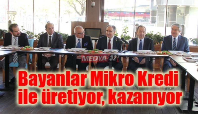 Bayanlar Mikro Kredi ile üretiyor, kazanıyor