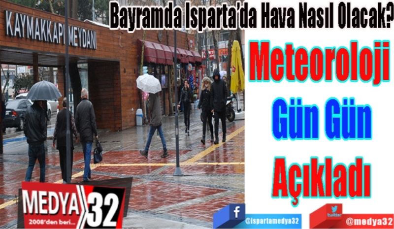 Bayramda Isparta’da Hava Nasıl Olacak? 
Meteoroloji 
Gün Gün
Açıkladı
