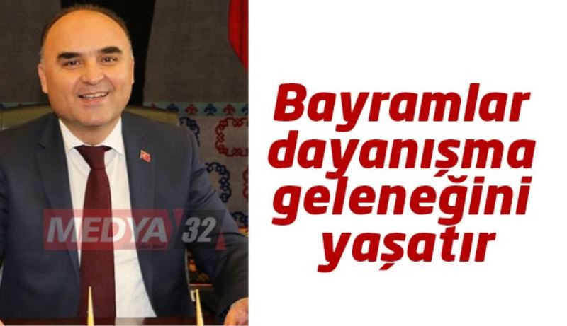 Bayramlar dayanışma geleneğini yaşatır