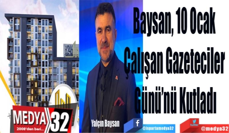 Baysan, 10 Ocak 
Çalışan Gazeteciler 
Günü’nü Kutladı
