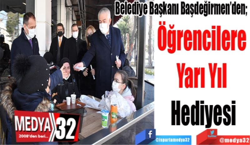 Belediye Başkanı Başdeğirmen’den; 
Öğrencilere 
Yarı Yıl 
Hediyesi 
