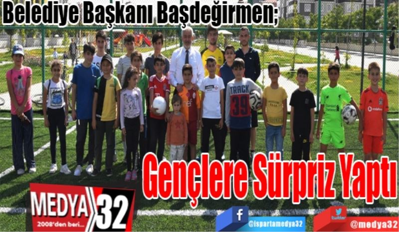 Belediye Başkanı Başdeğirmen; 
Gençlere 
Sürpriz 
Yaptı 
