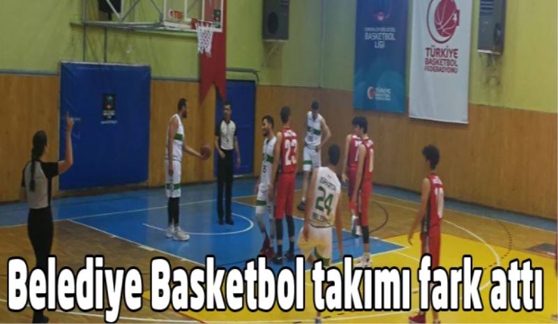 Belediye Basketbol takımı fark attı