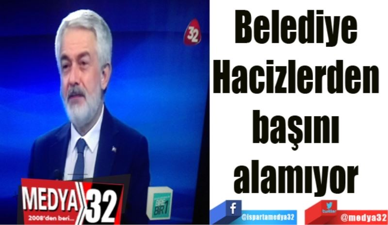 Belediye 
Hacizlerden 
başını 
alamıyor 

