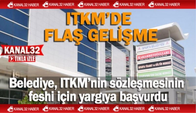 Belediye, ITKM’nin sözleşmesinin feshi için yargıya başvurdu