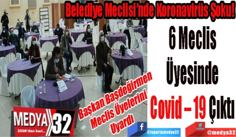 Belediye Meclisi’nde Koronavirüs Şoku!
6 Meclis Üyesinde 
Covid – 19 Çıktı 
