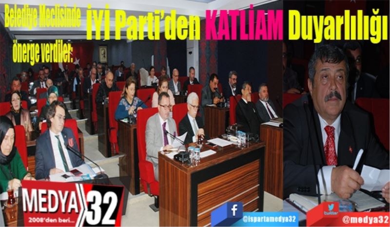 Belediye Meclisinde önerge verdiler: 
İYİ Parti’den KATLİAM Duyarlılığı
