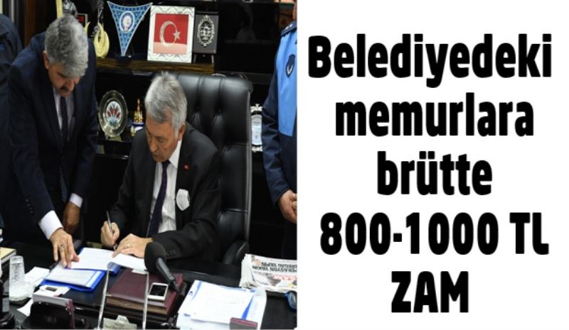 Belediyedeki memurlara brütte 800-1000 TL arası zam