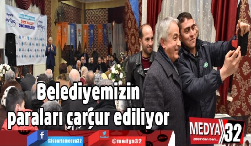 Belediyemizin paraları çarçur ediliyor