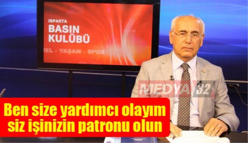 Ben size yardımcı olayım siz işinizin patronu olun