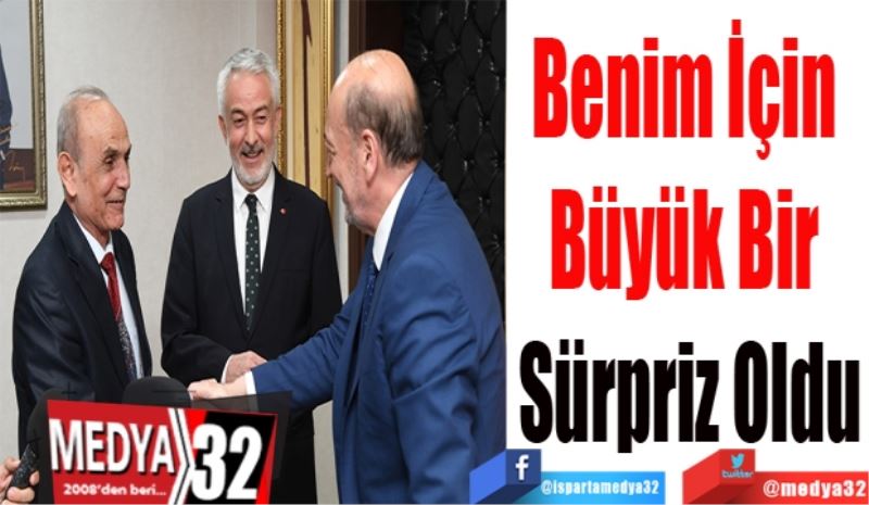
Benim İçin 
Büyük Bir 
Sürpriz Oldu 
