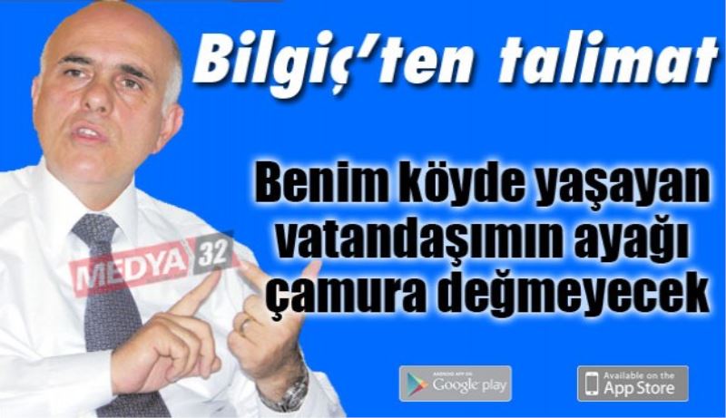 Benim köyde yaşayan vatandaşımın ayağı çamura değmeyecek