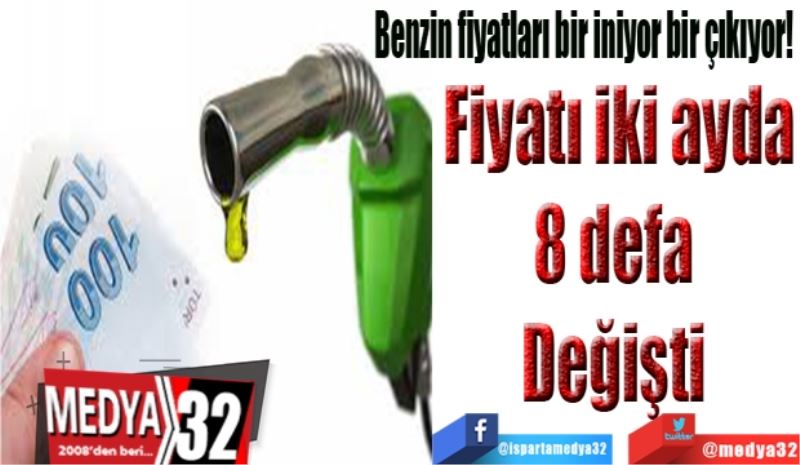 Benzin fiyatları bir iniyor bir çıkıyor! 
Fiyatı iki ayda
8 defa 
Değişti 
