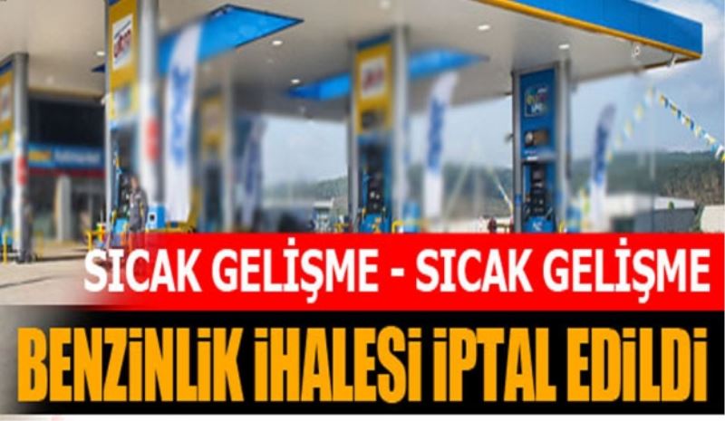 Benzinlik ihalesi iptal edildi