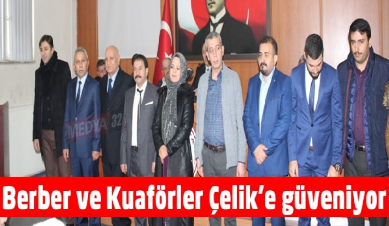 Berber ve Kuaförler Çelik’e güveniyor