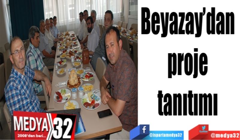 Beyazay’dan 
proje 
tanıtımı 
