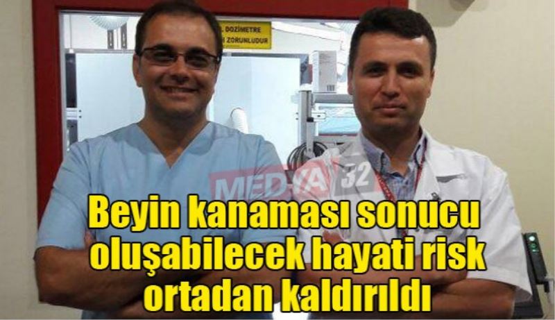 Beyin kanaması sonucu oluşabilecek hayati risk ortadan kaldırıldı