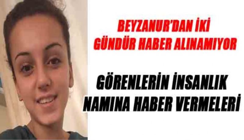 Beyzanur 2 gündür kayıp