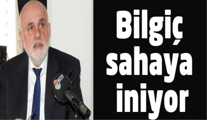 Bilgiç sahaya iniyor