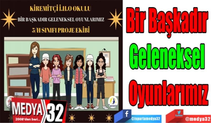 Bir Başkadır 
Geleneksel 
Oyunlarımız
