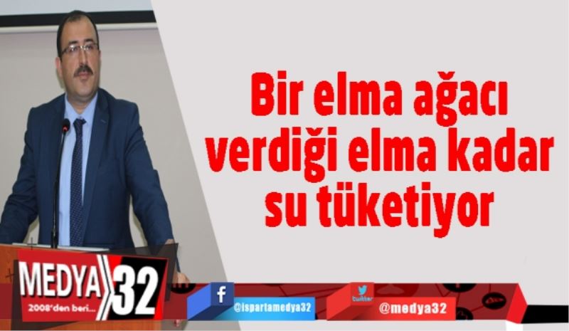 Bir elma ağacı verdiği elma kadar su tüketiyor