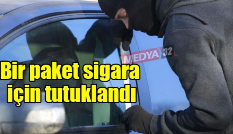 Bir paket sigara için tutuklandı 